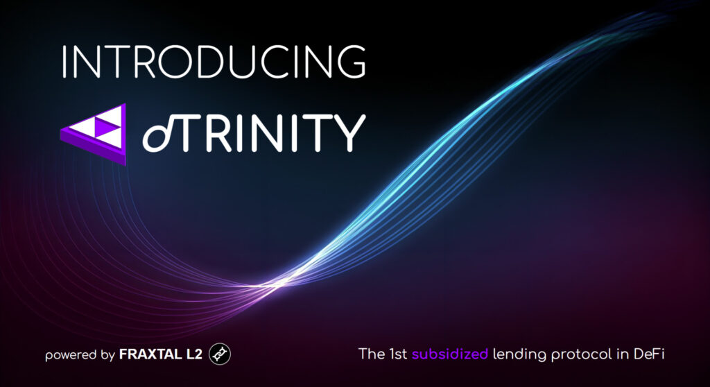 dTRINITY Launches On Fraxtal L2, A New Beginning For Subsidized Stablecoin Lending