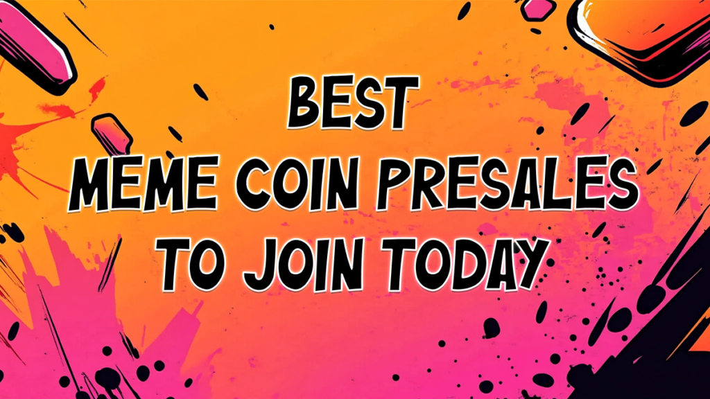 The 4 Best New Meme Coin Presales to Invest in Today To Secure Your Future