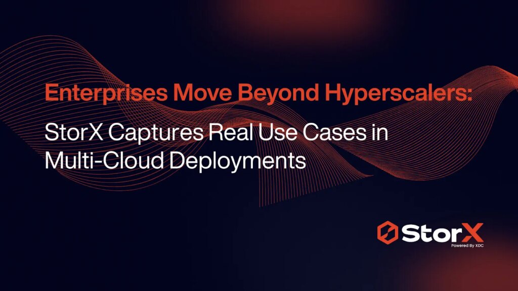 Enterprises Move Beyond Hyperscalers: StorX Captures Real Use Cases in Multi-Cloud Deployments